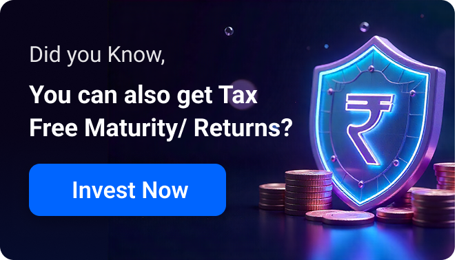 You can also get Tax Free Maturity/ Returns?