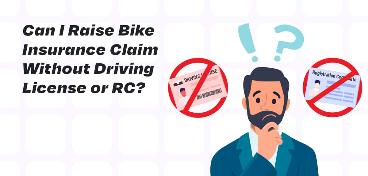 Can I Raise Bike Insurance Claim Without Driving License or RC?