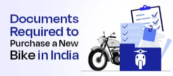 Documents Required to Purchase a New Bike in India