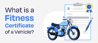 Get Your Vehicle Fitness Certificate from RTO