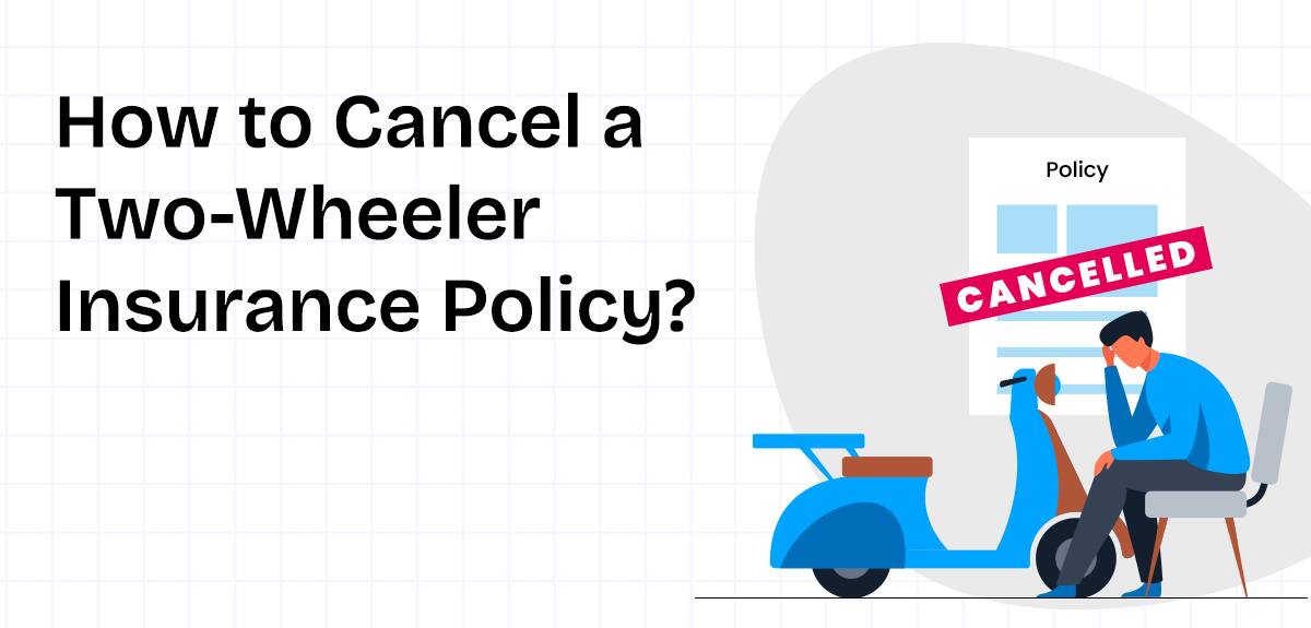 How to Cancel a Two-Wheeler Insurance Policy?