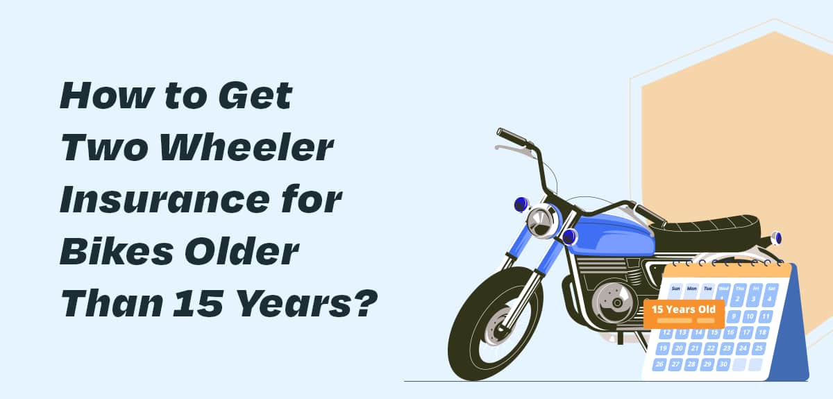 How to Get Two Wheeler Insurance for Bikes Older Than 15 Years?