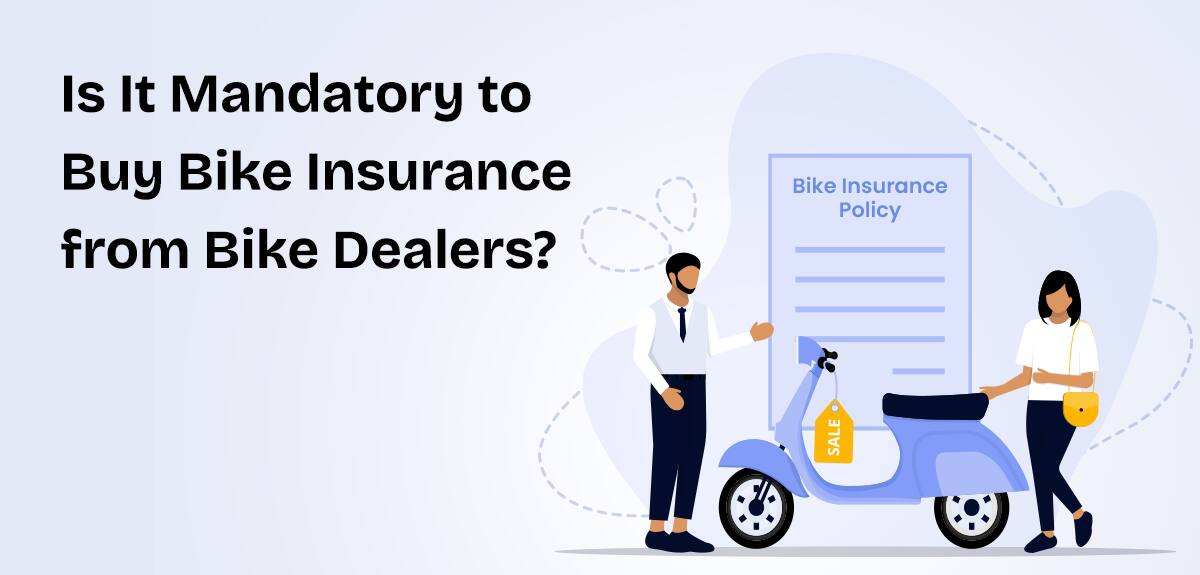 Is It Mandatory to Buy Bike Insurance from Bike Dealers?