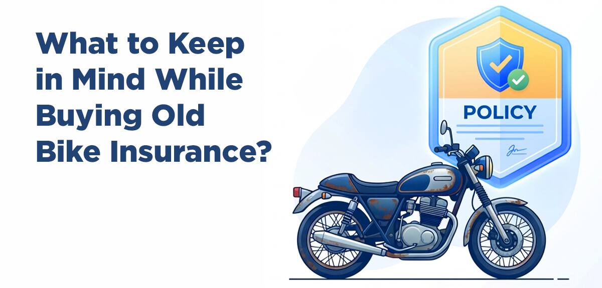 Old Bike Insurance: A Guide to Insure Your Motorcycle with a Right Policy