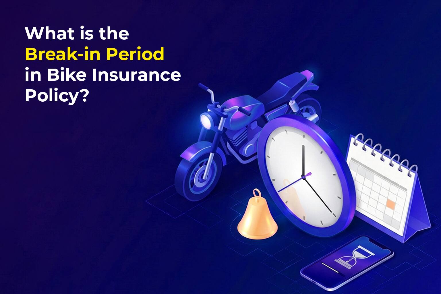 Understanding Break-in Period in Bike Insurance Renewal