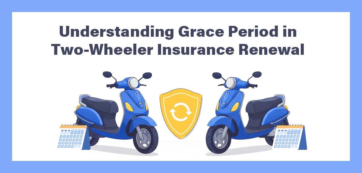 Understanding Grace Period in Two-wheeler Insurance Renewal