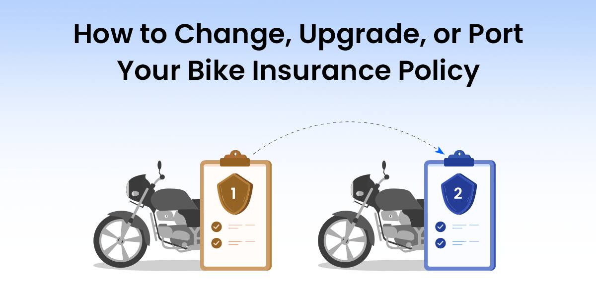 How to Change, Upgrade, or Port Your Bike Insurance Policy: A Detailed Guide