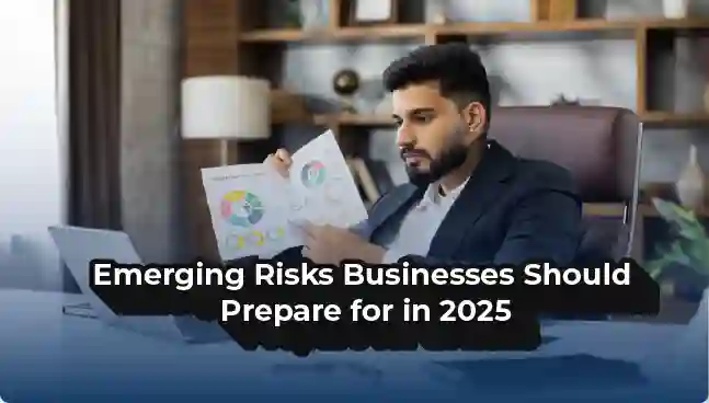Emerging Risks Businesses Should Prepare for in 2025