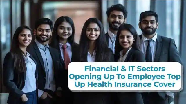 Financial and IT Sectors Opening up to Employee Top-up Health...