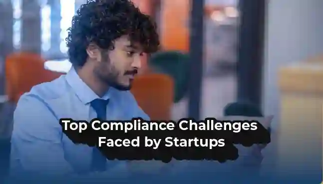 Top Compliance Challenges Faced by Startups