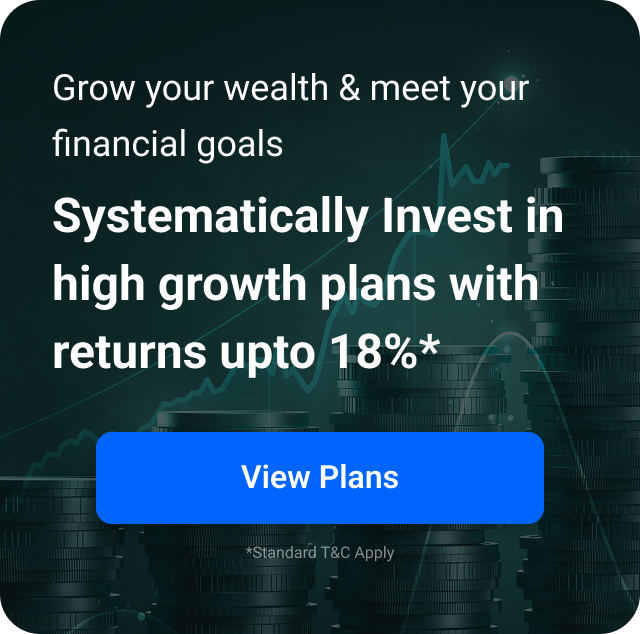 Systematically Invest in high growth plans with returns upto 18%